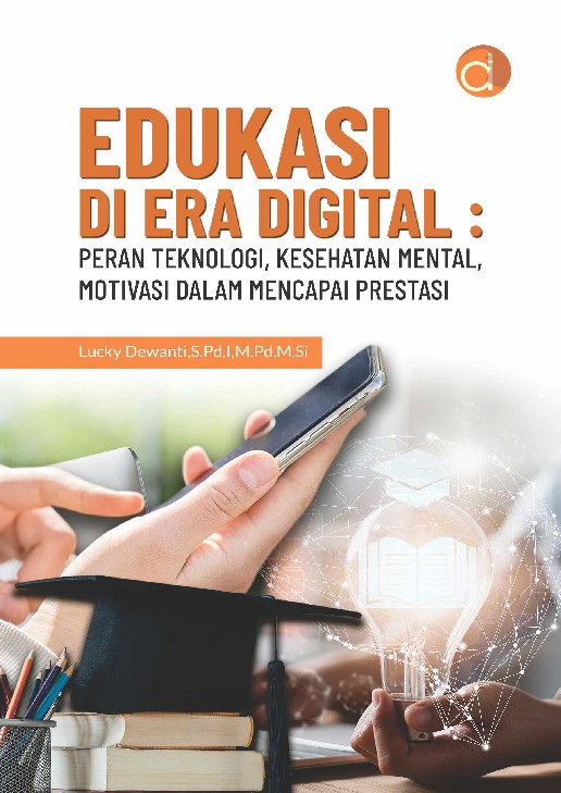 Edukasi di Era Digital : Peran Teknologi, Kesehatan Mental, Motivasi dalam Mencapai Prestasi